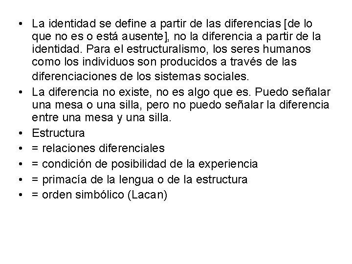  • La identidad se define a partir de las diferencias [de lo que