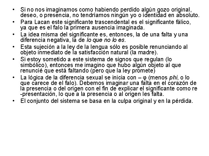  • Si no nos imaginamos como habiendo perdido algún gozo original, deseo, o