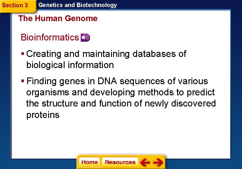 Section 3 Genetics and Biotechnology The Human Genome Bioinformatics § Creating and maintaining databases