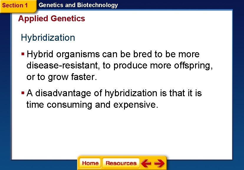 Section 1 Genetics and Biotechnology Applied Genetics Hybridization § Hybrid organisms can be bred