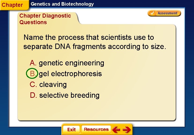 Chapter Genetics and Biotechnology Chapter Diagnostic Questions Name the process that scientists use to