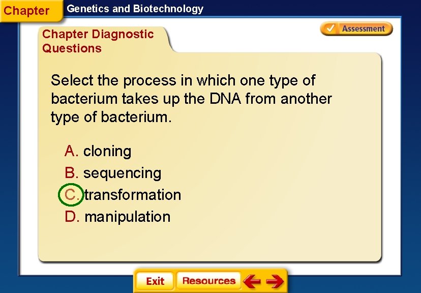 Chapter Genetics and Biotechnology Chapter Diagnostic Questions Select the process in which one type