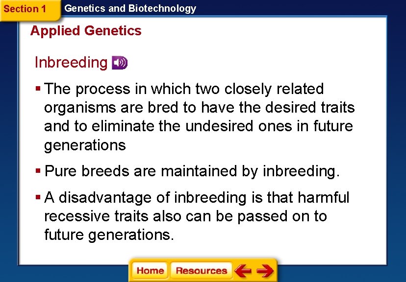 Section 1 Genetics and Biotechnology Applied Genetics Inbreeding § The process in which two