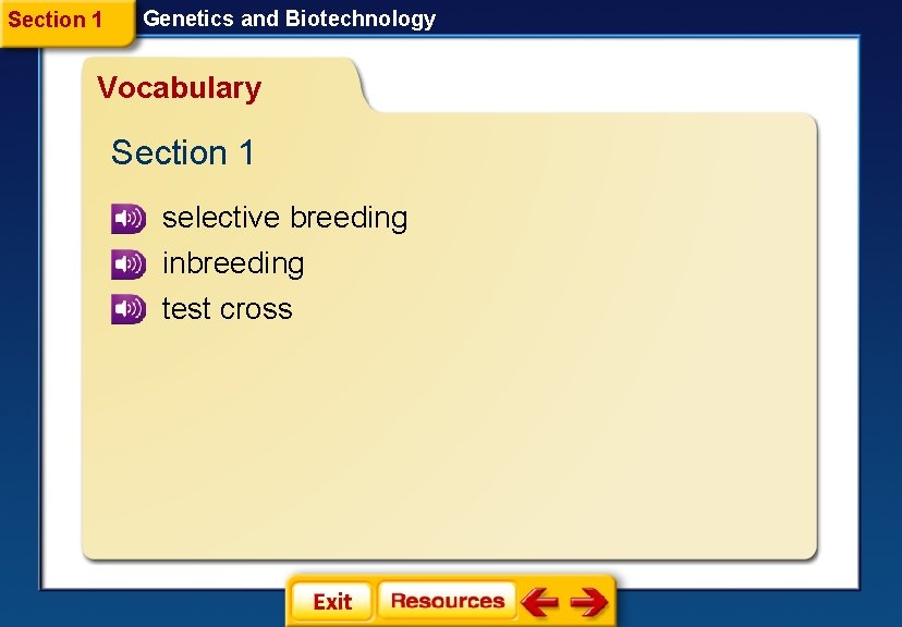 Section 1 Genetics and Biotechnology Vocabulary Section 1 selective breeding inbreeding test cross 