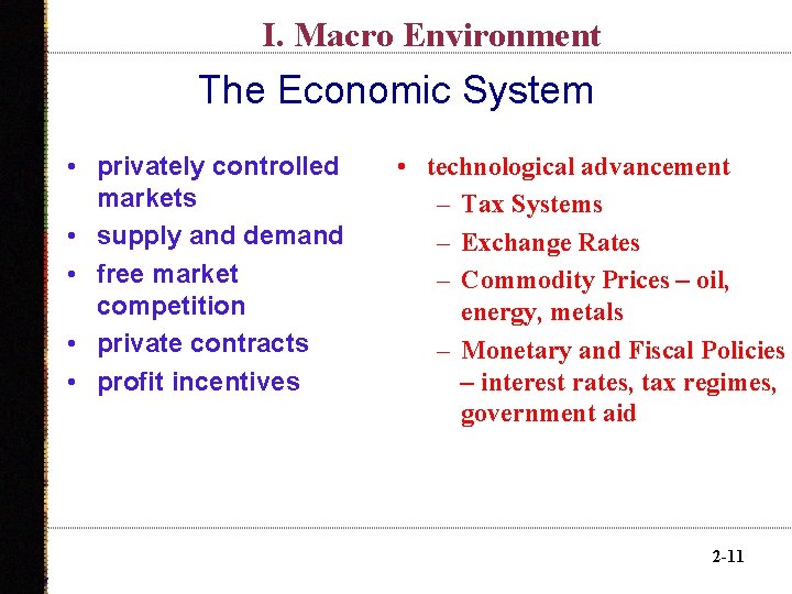 I. Macro Environment The Economic System • privately controlled markets • supply and demand