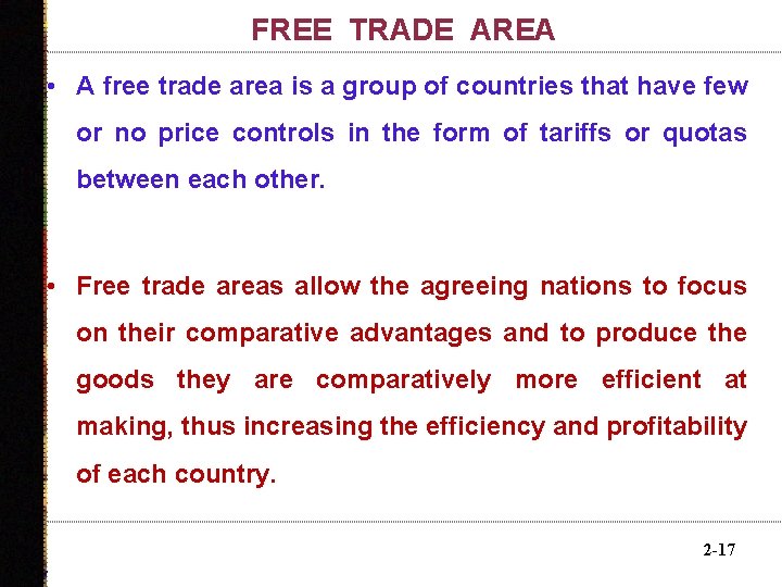 FREE TRADE AREA • A free trade area is a group of countries that