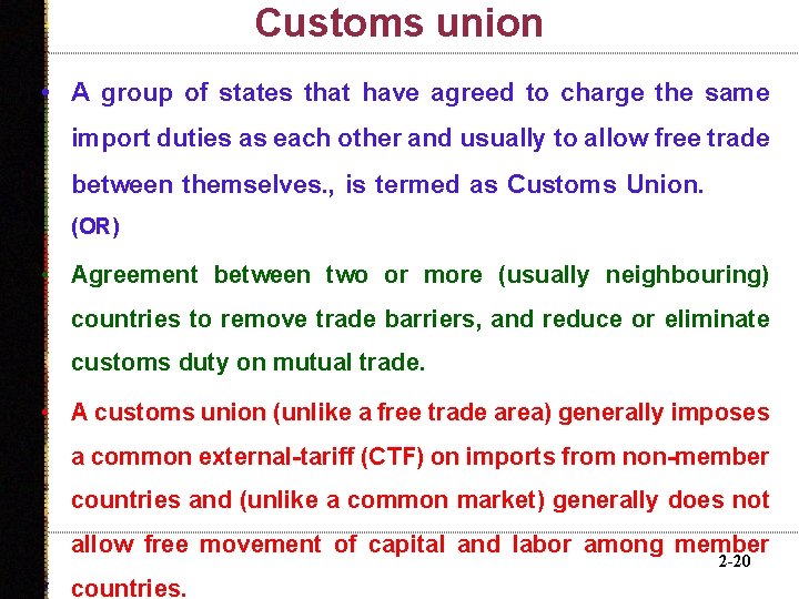 Customs union • A group of states that have agreed to charge the same