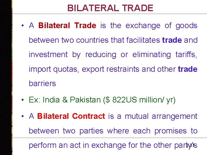 BILATERAL TRADE • A Bilateral Trade is the exchange of goods between two countries