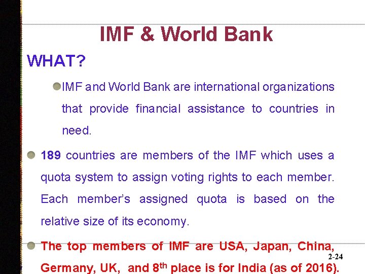 IMF & World Bank WHAT? IMF and World Bank are international organizations that provide