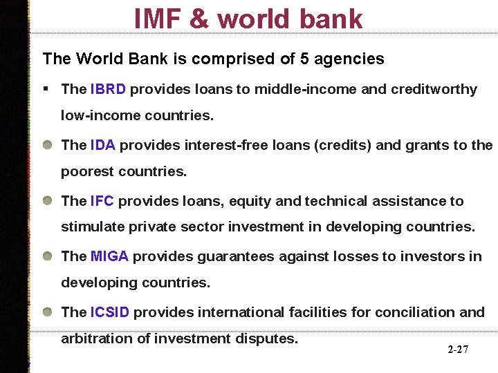 IMF & world bank The World Bank is comprised of 5 agencies § The