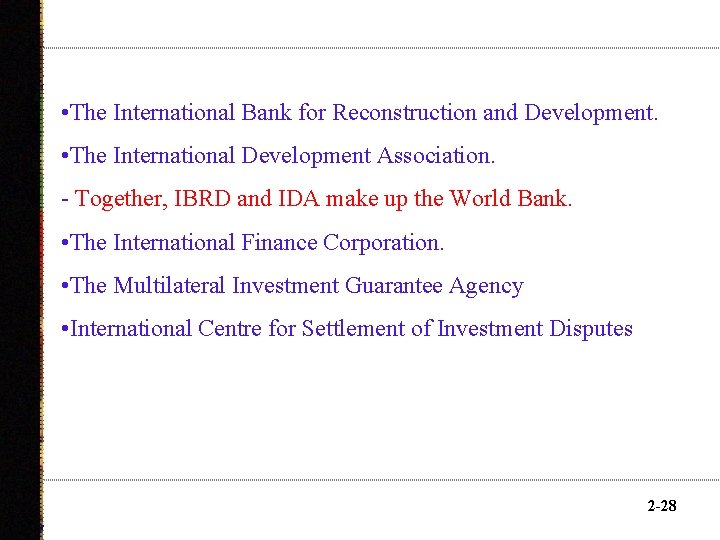  • The International Bank for Reconstruction and Development. • The International Development Association.