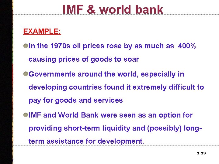 IMF & world bank EXAMPLE: In the 1970 s oil prices rose by as