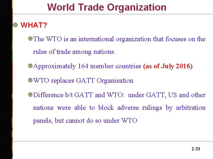 World Trade Organization WHAT? The WTO is an international organization that focuses on the