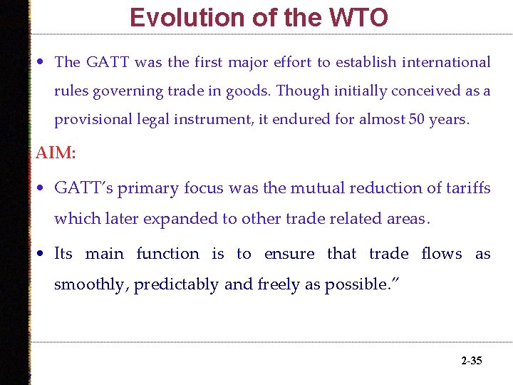 Evolution of the WTO • The GATT was the first major effort to establish