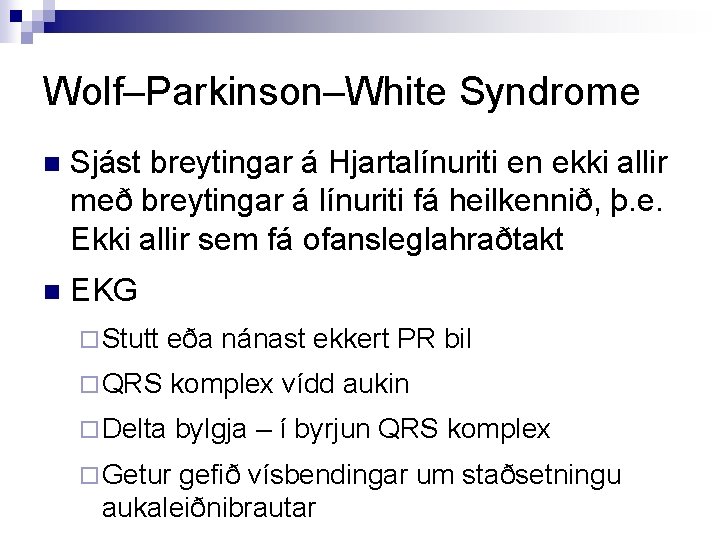 Wolf–Parkinson–White Syndrome n Sjást breytingar á Hjartalínuriti en ekki allir með breytingar á línuriti