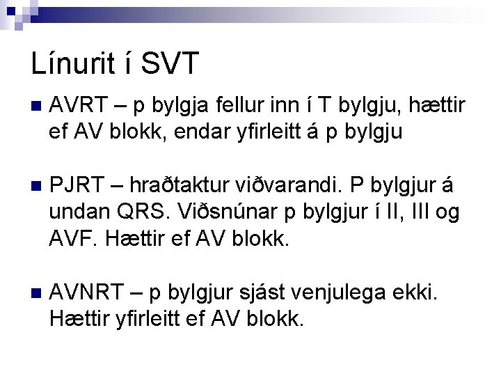 Línurit í SVT n AVRT – p bylgja fellur inn í T bylgju, hættir