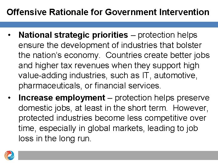 Offensive Rationale for Government Intervention • National strategic priorities – protection helps ensure the