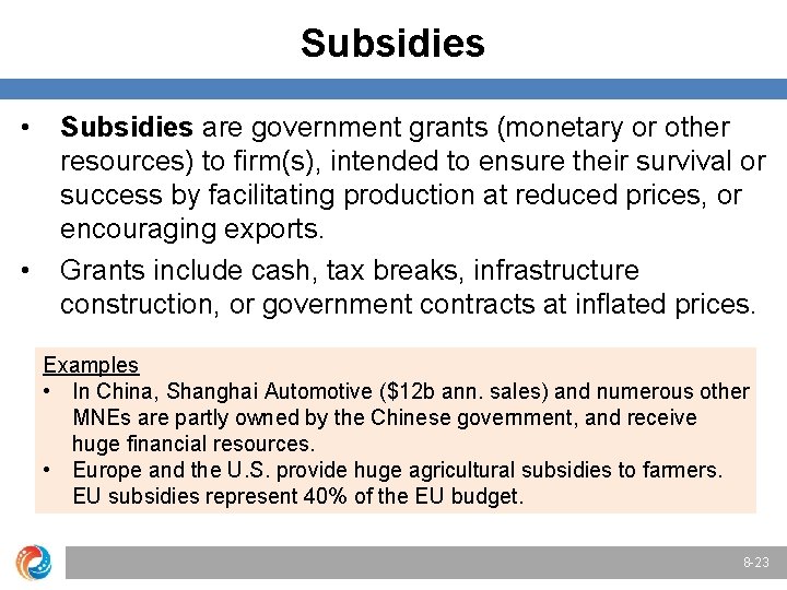 Subsidies • • Subsidies are government grants (monetary or other resources) to firm(s), intended