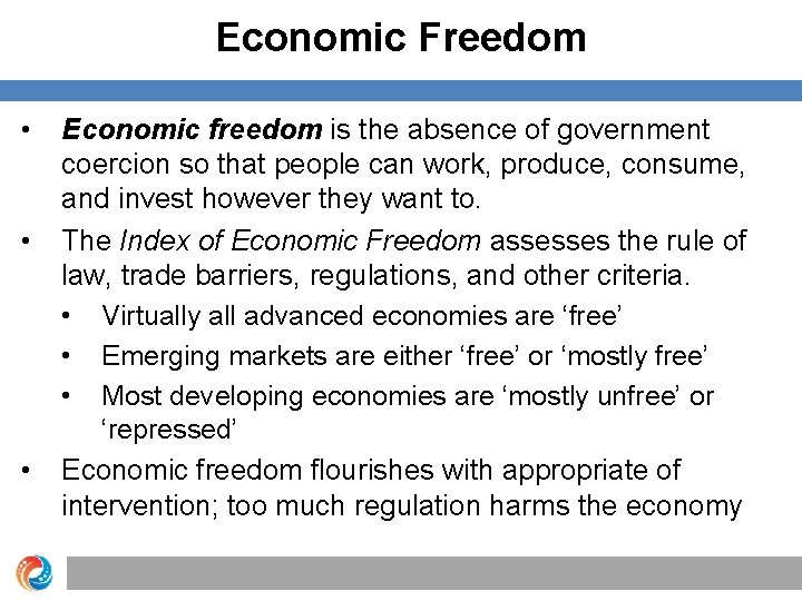 Economic Freedom • • • Economic freedom is the absence of government coercion so