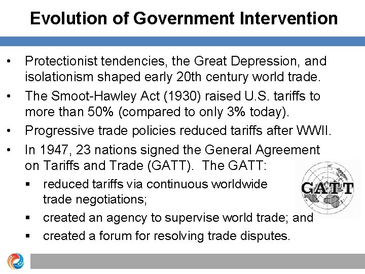 Evolution of Government Intervention • • Protectionist tendencies, the Great Depression, and isolationism shaped