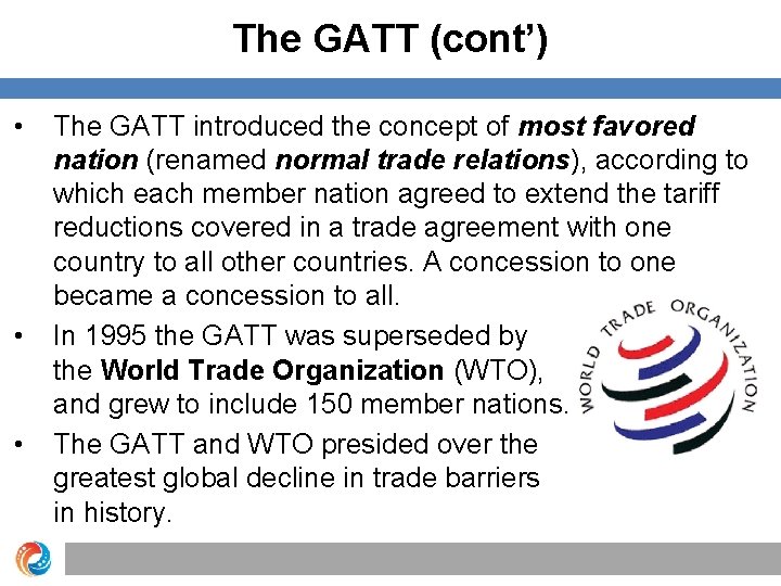 The GATT (cont’) • • • The GATT introduced the concept of most favored