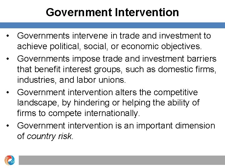 Government Intervention • Governments intervene in trade and investment to achieve political, social, or