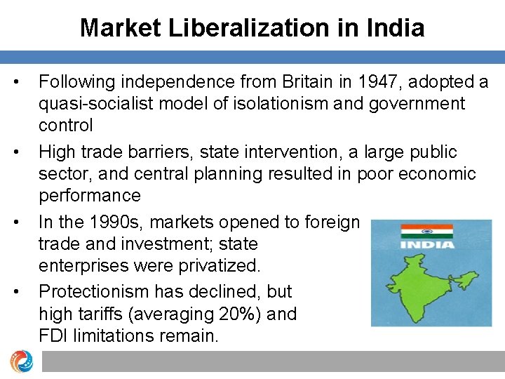 Market Liberalization in India • • Following independence from Britain in 1947, adopted a