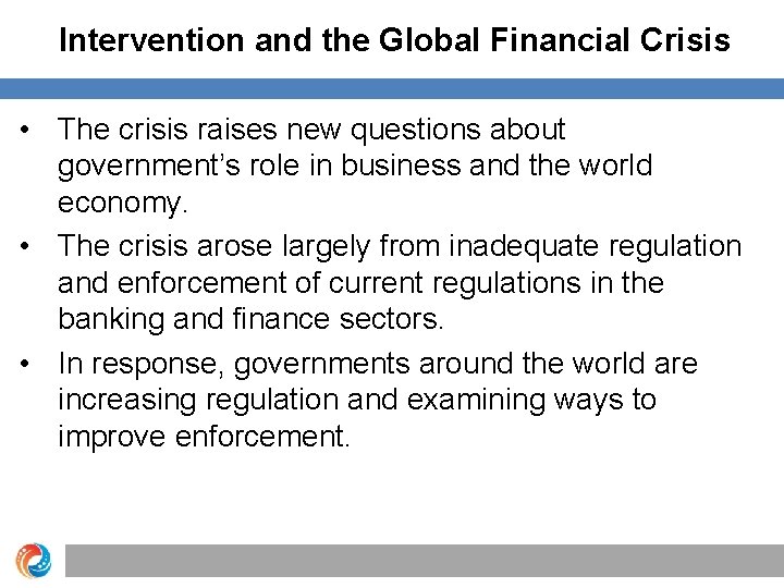 Intervention and the Global Financial Crisis • The crisis raises new questions about government’s