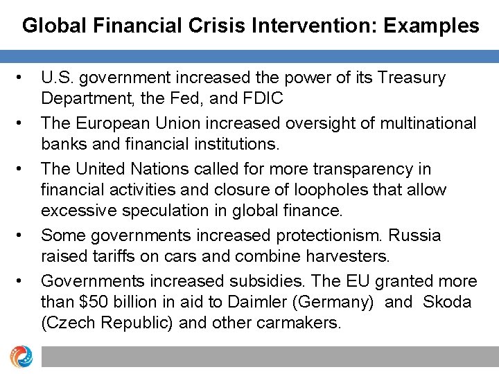 Global Financial Crisis Intervention: Examples • • • U. S. government increased the power