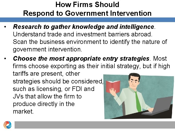 How Firms Should Respond to Government Intervention • • Research to gather knowledge and