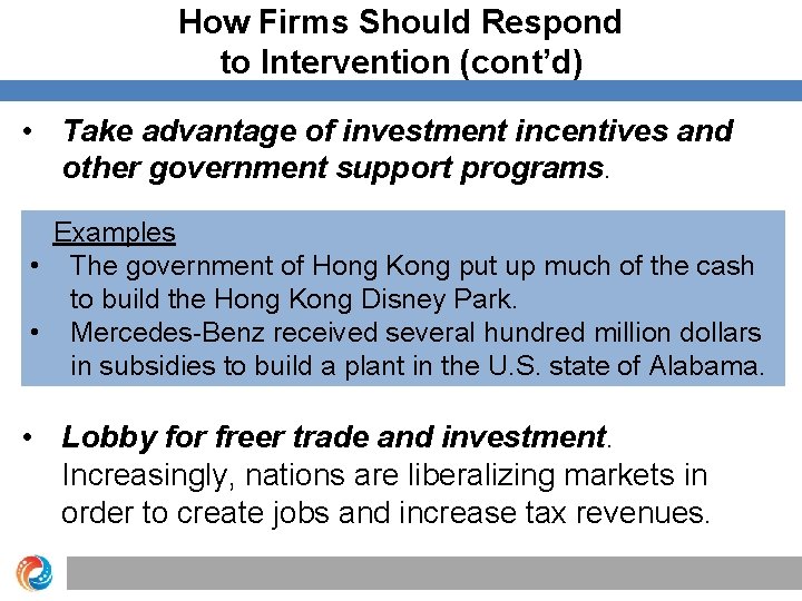 How Firms Should Respond to Intervention (cont’d) • Take advantage of investment incentives and