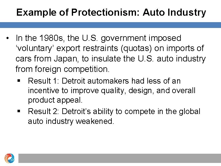 Example of Protectionism: Auto Industry • In the 1980 s, the U. S. government