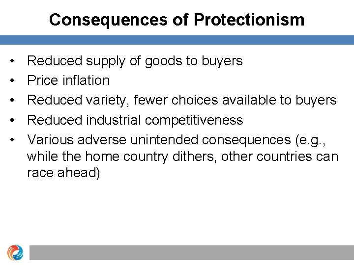 Consequences of Protectionism • • • Reduced supply of goods to buyers Price inflation
