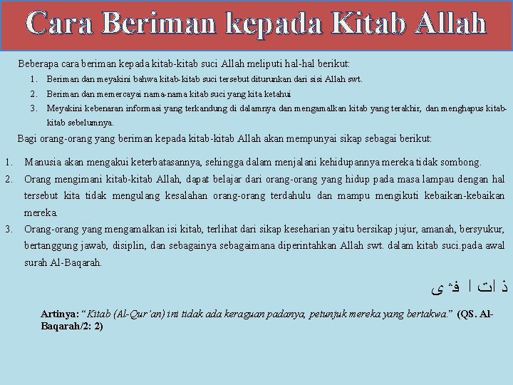 Cara Beriman kepada Kitab Allah Beberapa cara beriman kepada kitab-kitab suci Allah meliputi hal-hal