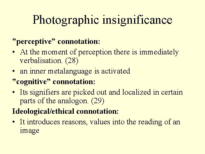 Photographic insignificance ”perceptive” connotation: • At the moment of perception there is immediately verbalisation.