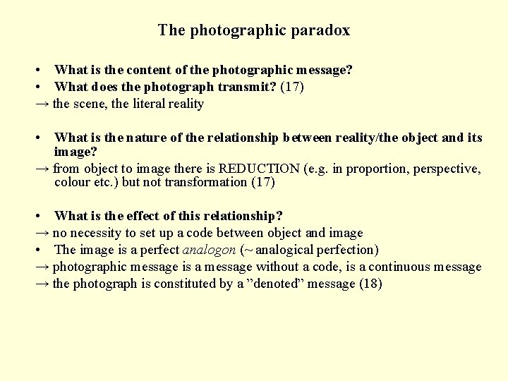 The photographic paradox • What is the content of the photographic message? • What
