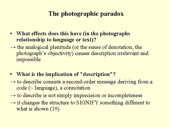The photographic paradox • What effects does this have (in the photographs relationship to