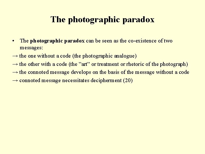 The photographic paradox • The photographic paradox can be seen as the co-existence of