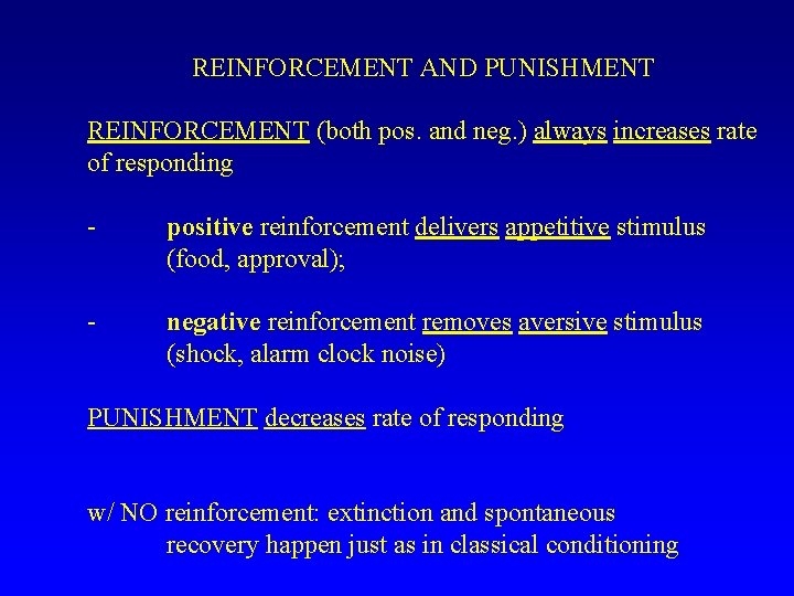 REINFORCEMENT AND PUNISHMENT REINFORCEMENT (both pos. and neg. ) always increases rate of responding