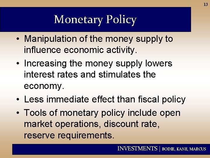13 Monetary Policy • Manipulation of the money supply to influence economic activity. •