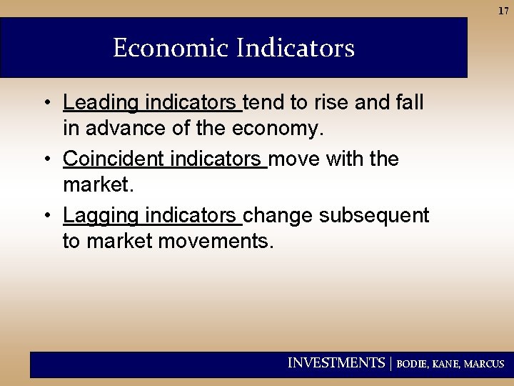 17 Economic Indicators • Leading indicators tend to rise and fall in advance of