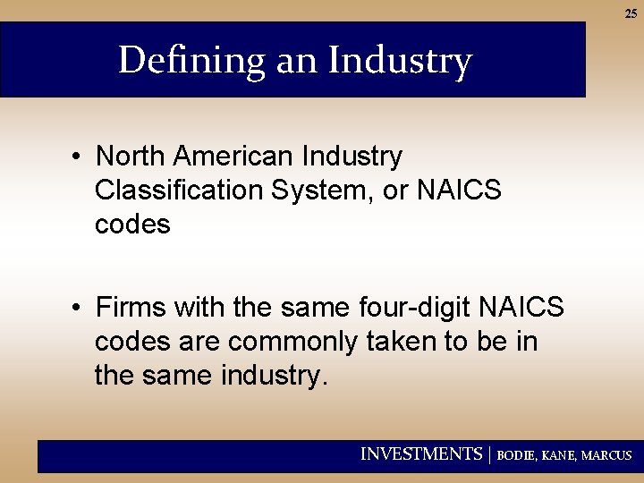 25 Defining an Industry • North American Industry Classification System, or NAICS codes •