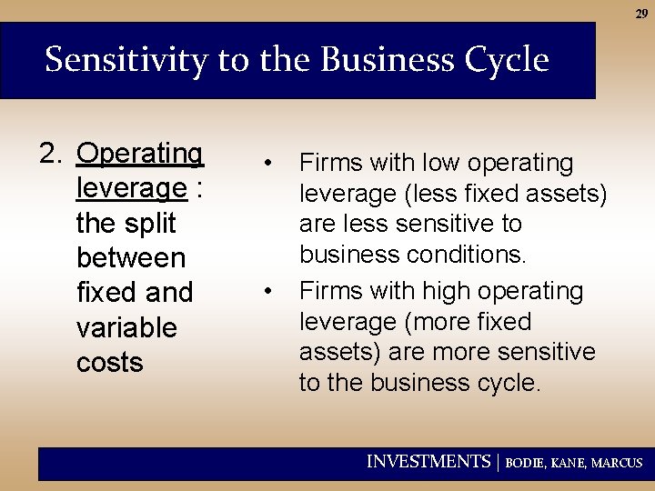 29 Sensitivity to the Business Cycle 2. Operating leverage : the split between fixed