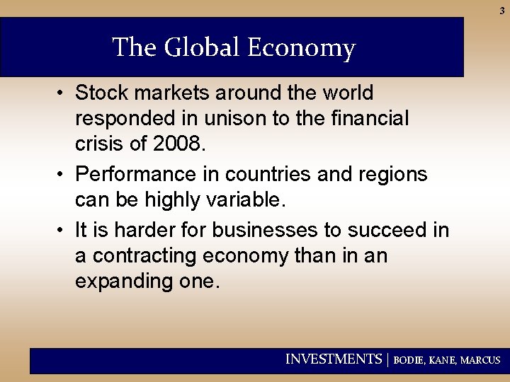 3 The Global Economy • Stock markets around the world responded in unison to