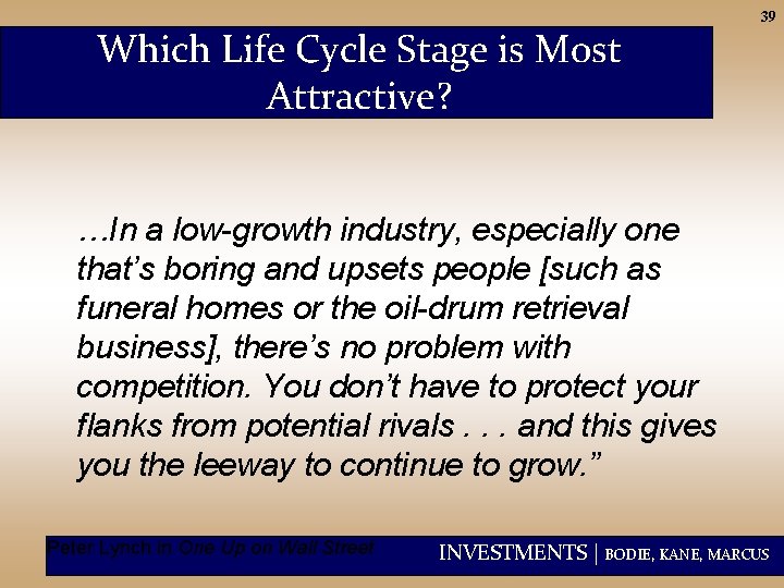 Which Life Cycle Stage is Most Attractive? 39 …In a low-growth industry, especially one