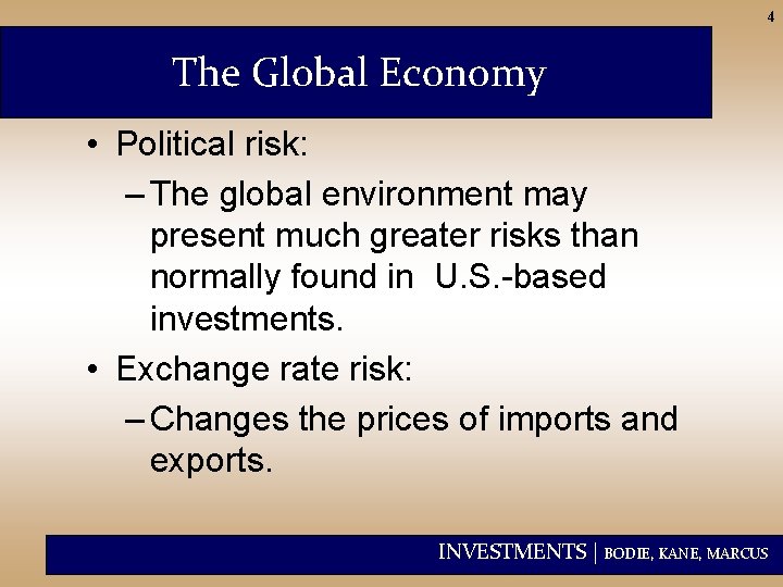 4 The Global Economy • Political risk: – The global environment may present much