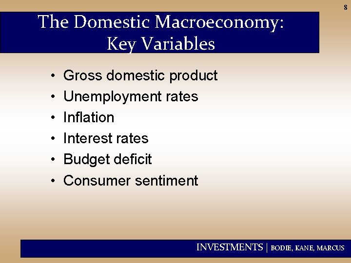 The Domestic Macroeconomy: Key Variables • • • 8 Gross domestic product Unemployment rates