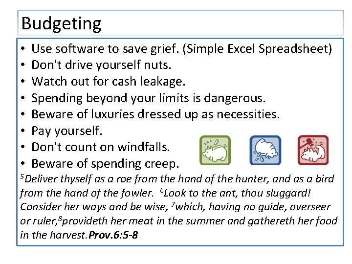 Budgeting • • Use software to save grief. (Simple Excel Spreadsheet) Don't drive yourself