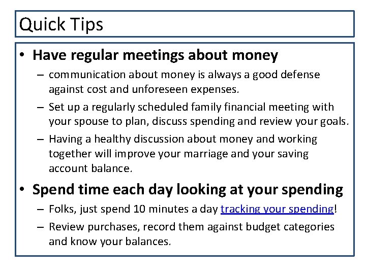 Quick Tips • Have regular meetings about money – communication about money is always