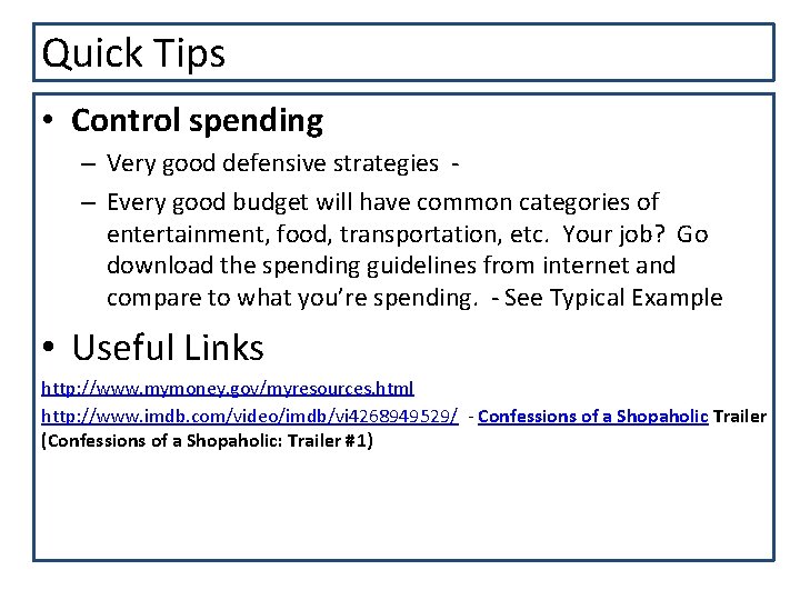 Quick Tips • Control spending – Very good defensive strategies – Every good budget